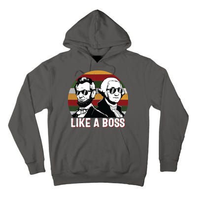 Like A Boss Presidents Day Washington Lincoln Abe George Tall Hoodie