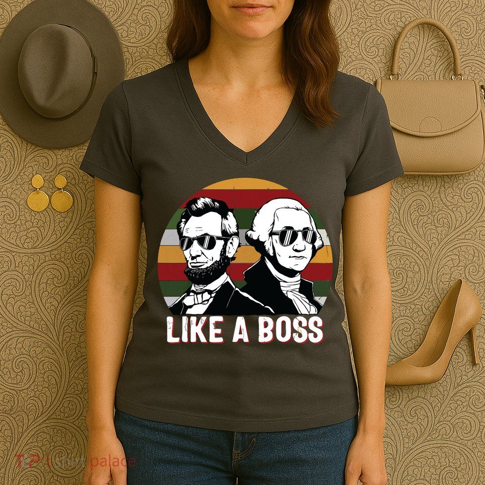 Like A Boss Presidents Day Washington Lincoln Abe George Women's V-Neck T-Shirt