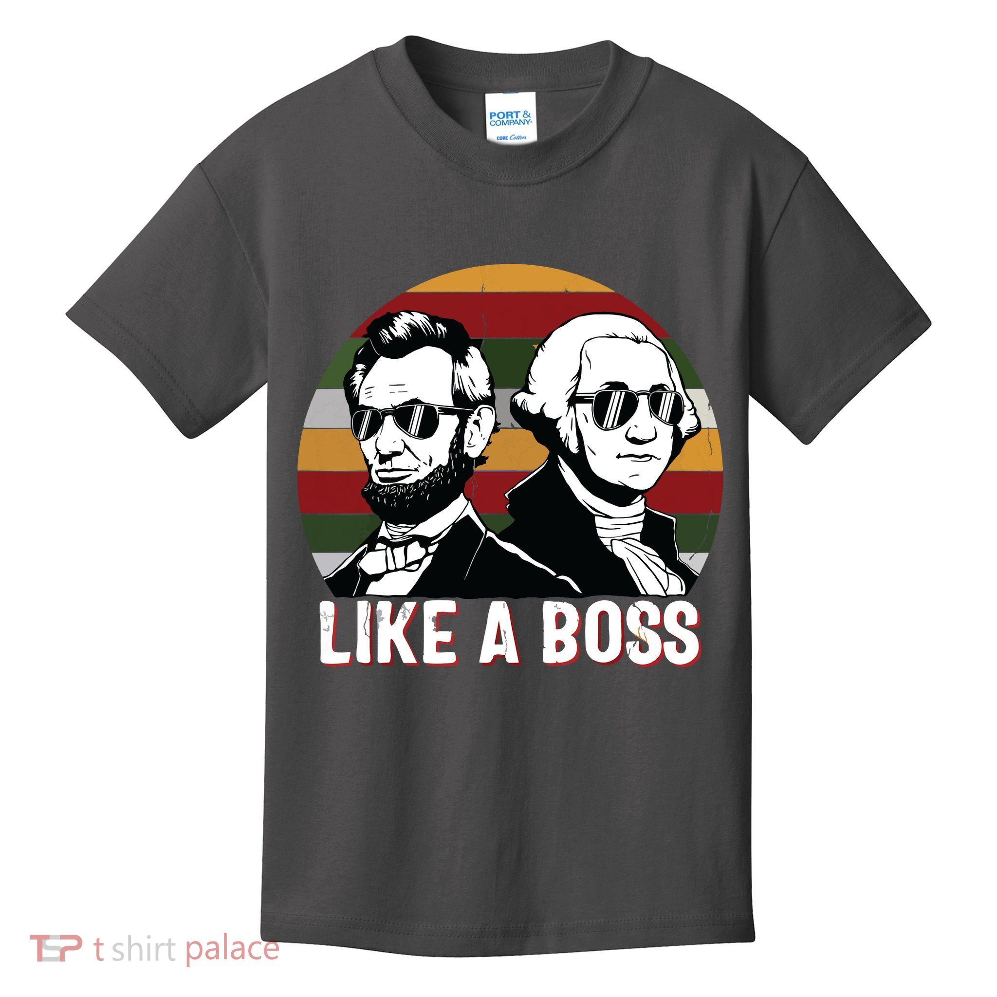 Like A Boss Presidents Day Washington Lincoln Abe George Kids T-Shirt