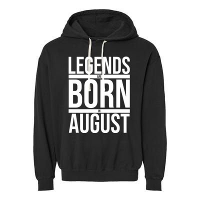 Legends Are Born In August Gift Garment-Dyed Fleece Hoodie