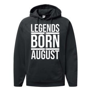 Legends Are Born In August Gift Performance Fleece Hoodie