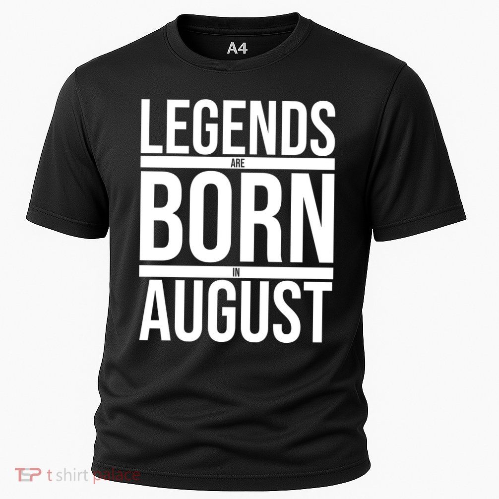 Legends Are Born In August Gift Performance Shirt
