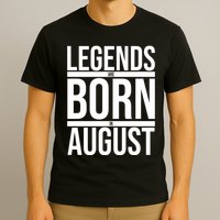 Legends Are Born In August Gift T-Shirt