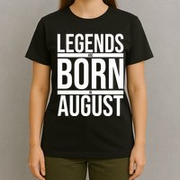 Legends Are Born In August Gift T-Shirt