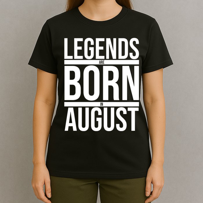 Legends Are Born In August Gift T-Shirt