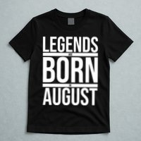 Legends Are Born In August Gift T-Shirt