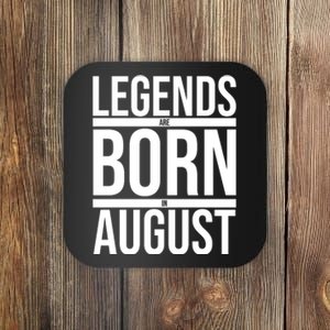 Legends Are Born In August Gift Coaster