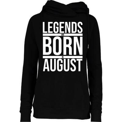 Legends Are Born In August Gift Womens Funnel Neck Pullover Hood