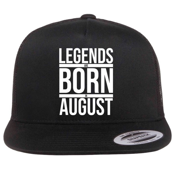 Legends Are Born In August Gift Flat Bill Trucker Hat