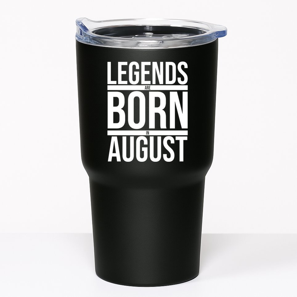 Legends Are Born In August Gift Tumbler