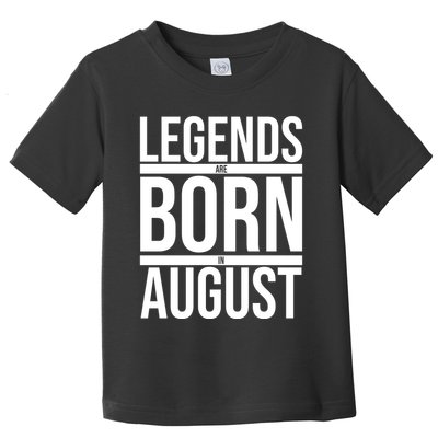 Legends Are Born In August Gift Toddler T-Shirt