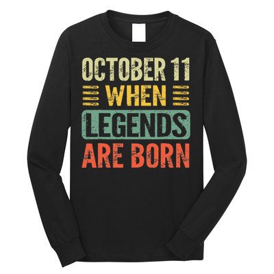 Legends Are Born On October 11th Birthday Long Sleeve Shirt