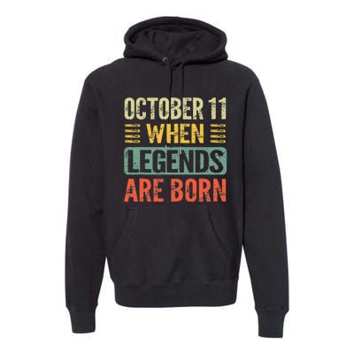 Legends Are Born On October 11th Birthday Premium Hoodie