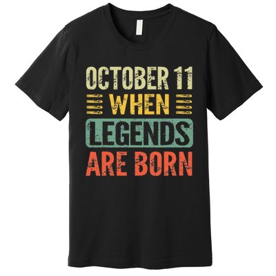 Legends Are Born On October 11th Birthday Premium T-Shirt