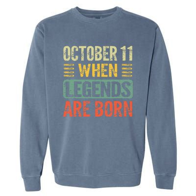 Legends Are Born On October 11th Birthday Garment-Dyed Sweatshirt