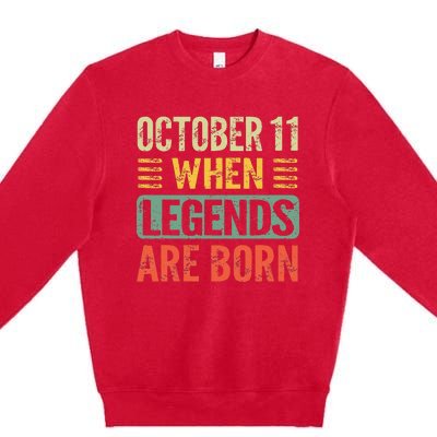 Legends Are Born On October 11th Birthday Premium Crewneck Sweatshirt