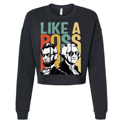 Like A Boss Presidents Day Washington Lincoln Abe George Cropped Pullover Crew