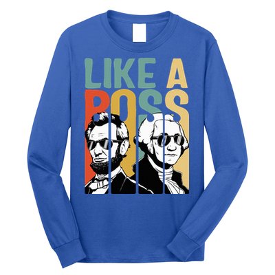 Like A Boss Presidents Day Washington Lincoln Abe George Long Sleeve Shirt