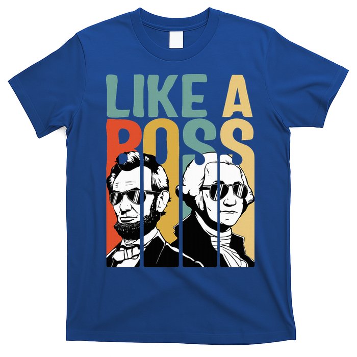 Like A Boss Presidents Day Washington Lincoln Abe George T-Shirt