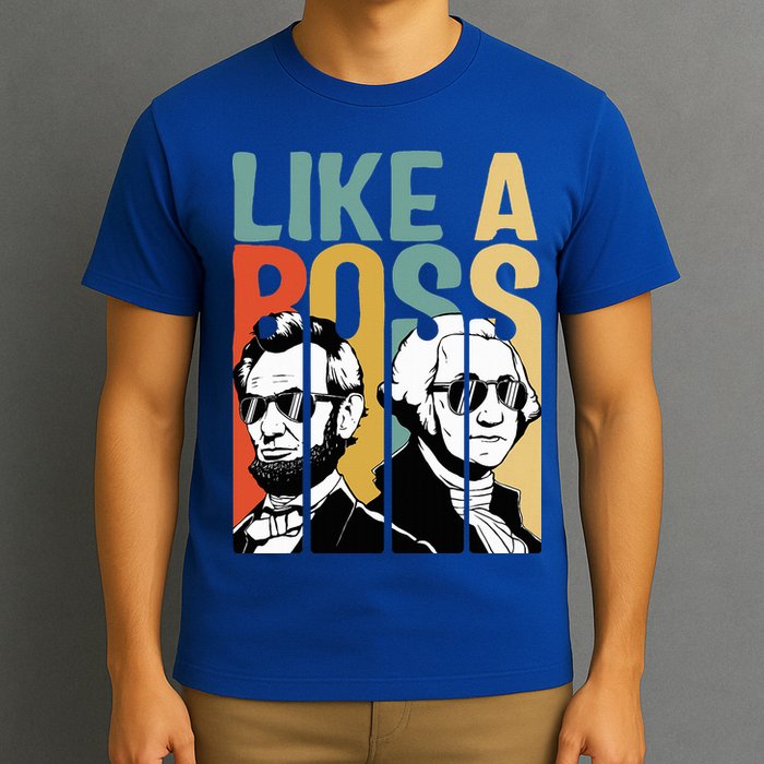 Like A Boss Presidents Day Washington Lincoln Abe George T-Shirt