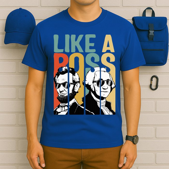 Like A Boss Presidents Day Washington Lincoln Abe George T-Shirt