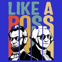 Like A Boss Presidents Day Washington Lincoln Abe George T-Shirt