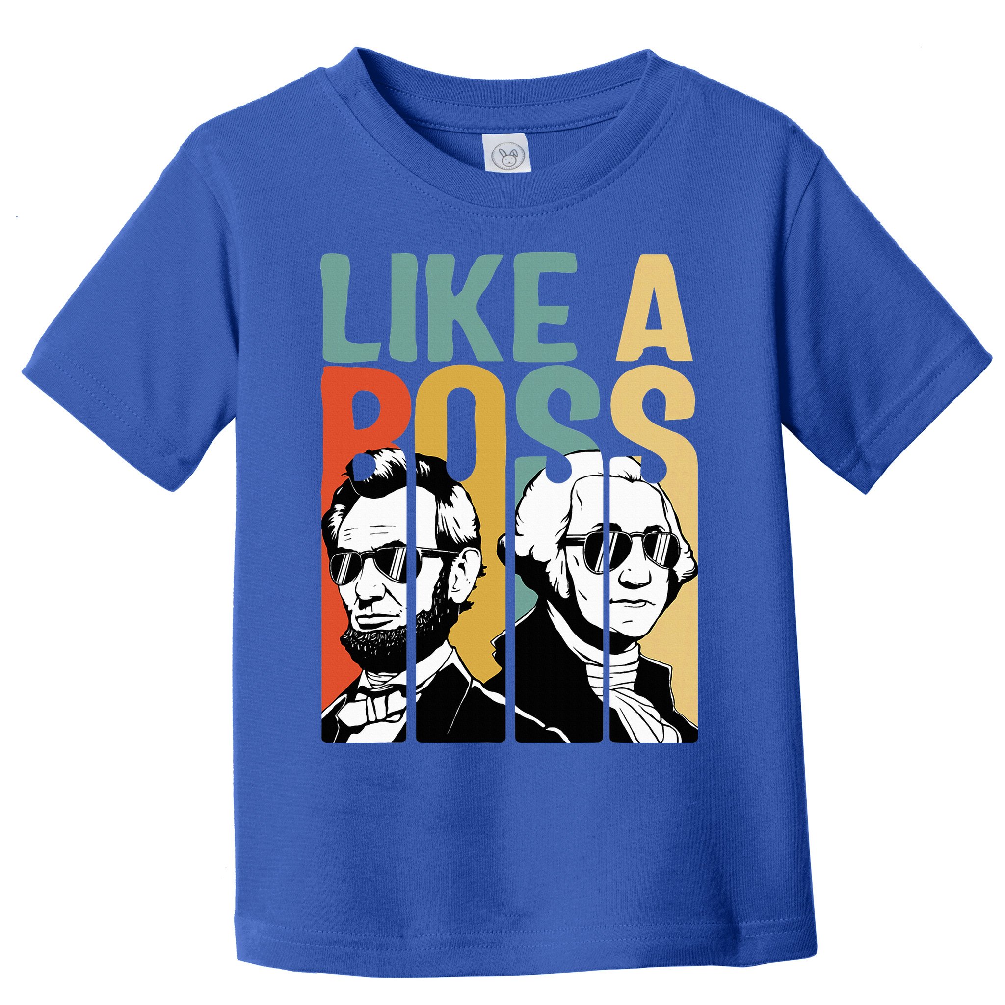 Like A Boss Presidents Day Washington Lincoln Abe George Toddler T-Shirt