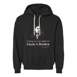 Lizzie A. Borden It Was An Axe Iddent Lizzie Andrew Borden Garment-Dyed Fleece Hoodie