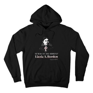 Lizzie A. Borden It Was An Axe Iddent Lizzie Andrew Borden Hoodie