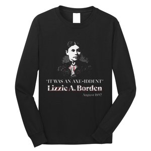 Lizzie A. Borden It Was An Axe Iddent Lizzie Andrew Borden Long Sleeve Shirt