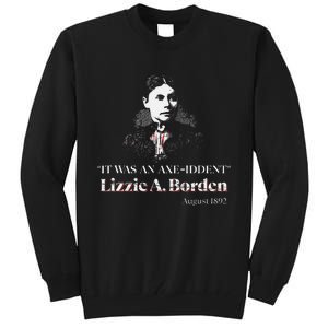 Lizzie A. Borden It Was An Axe Iddent Lizzie Andrew Borden Tall Sweatshirt