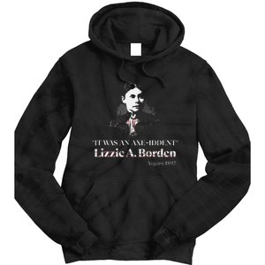 Lizzie A. Borden It Was An Axe Iddent Lizzie Andrew Borden Tie Dye Hoodie