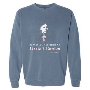 Lizzie A. Borden It Was An Axe Iddent Lizzie Andrew Borden Garment-Dyed Sweatshirt