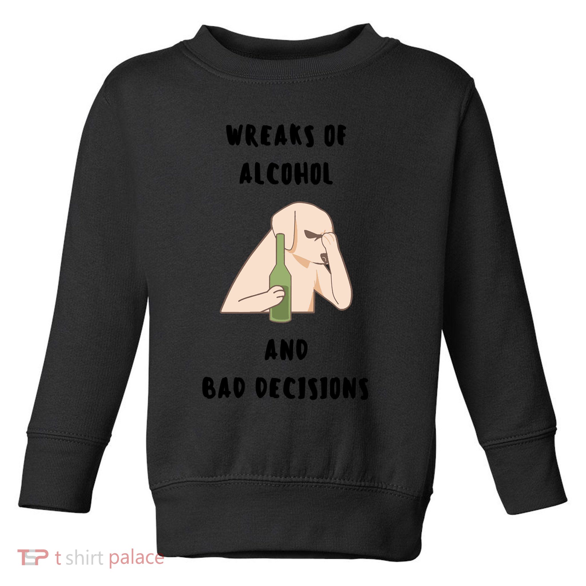 LMPZTEEZAlcohol And Bad Decisions Toddler Sweatshirt