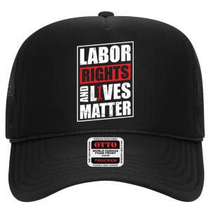 Labor Rights And Lives Matter  High Crown Mesh Back Trucker Hat