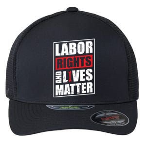 Labor Rights And Lives Matter  Flexfit Unipanel Trucker Cap