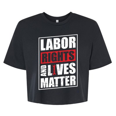 Labor Rights And Lives Matter  Bella+Canvas Jersey Crop Tee