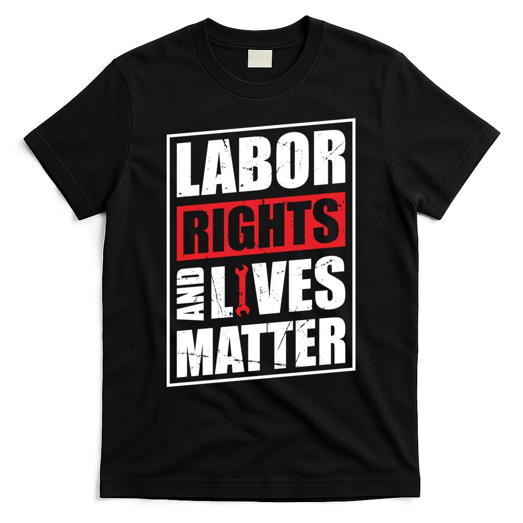 Labor Rights And Lives Matter  T-Shirt
