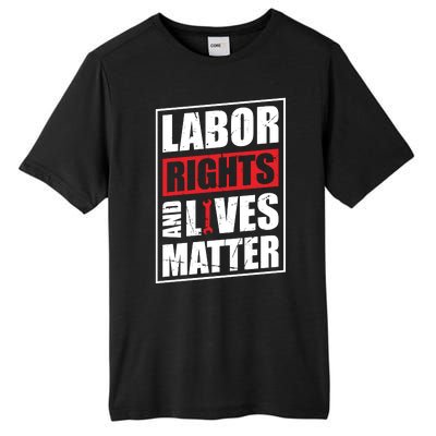 Labor Rights And Lives Matter  Tall Fusion ChromaSoft Performance T-Shirt