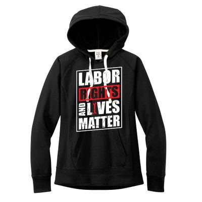 Labor Rights And Lives Matter  Women's Fleece Hoodie