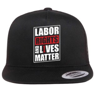 Labor Rights And Lives Matter  Flat Bill Trucker Hat