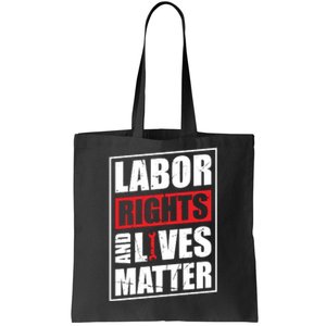 Labor Rights And Lives Matter  Tote Bag