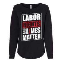 Labor Rights And Lives Matter  Womens California Wash Sweatshirt