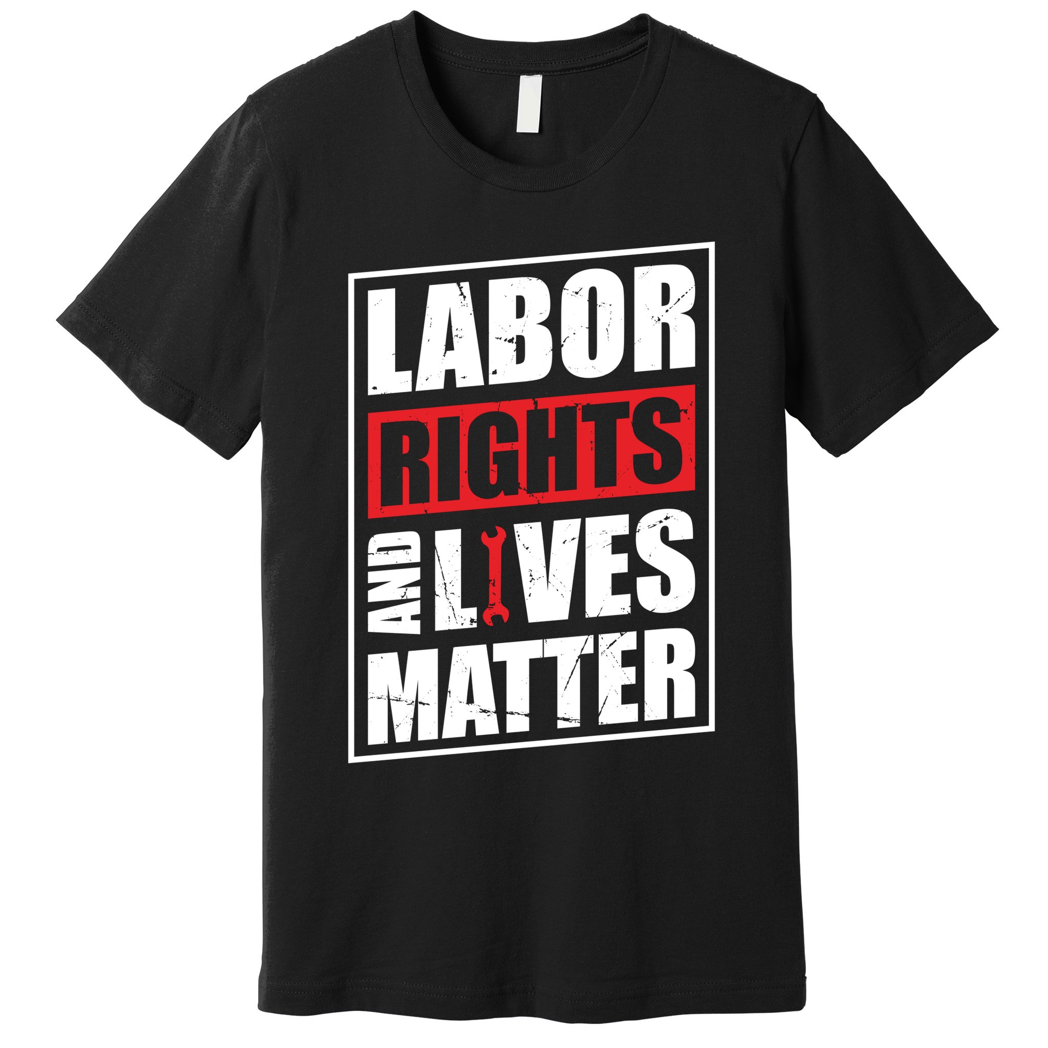 Labor Rights And Lives Matter  Premium T-Shirt