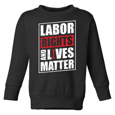 Labor Rights And Lives Matter  Toddler Sweatshirt