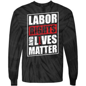 Labor Rights And Lives Matter  Tie-Dye Long Sleeve Shirt