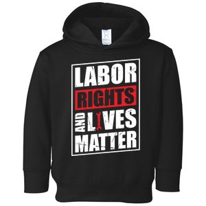 Labor Rights And Lives Matter  Toddler Hoodie