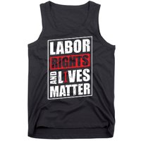 Labor Rights And Lives Matter  Tank Top