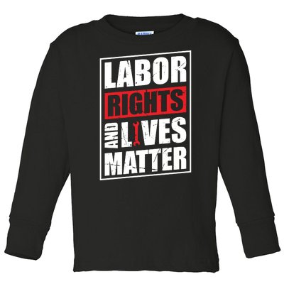 Labor Rights And Lives Matter  Toddler Long Sleeve Shirt