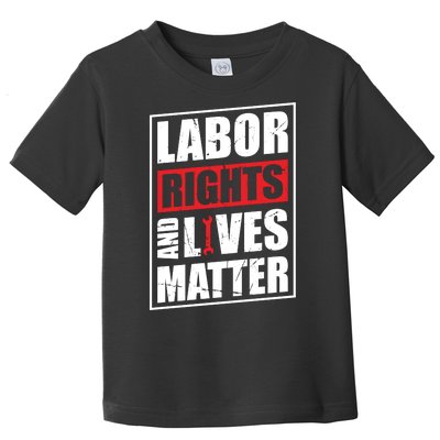 Labor Rights And Lives Matter  Toddler T-Shirt